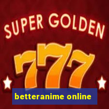 betteranime online